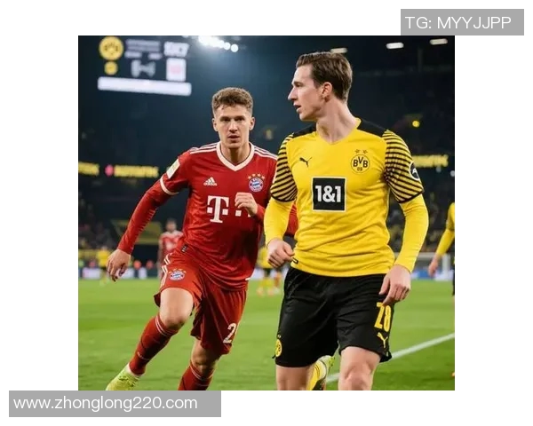 拜仁对阵多特蒙德精彩直播全程回顾与赛后分析 拜仁对阵多特蒙德精彩直播全程回顾与赛后分析