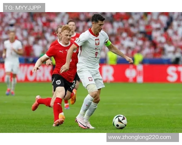 波兰与奥地利激战正酣比分揭晓精彩瞬间回顾 波兰与奥地利激战正酣比分揭晓精彩瞬间回顾